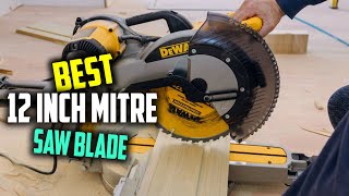 Top 7 Best 12 Inch Mitre Saw Blades for Hardwood Laminate Flooring Metal amp Aluminum Review 2024 [upl. by Dickson773]