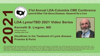 Kenneth B Liegner MD Disulfiram in the Treatment of Lyme disease Promise amp Perils 2021 LDA Conf [upl. by Baecher665]