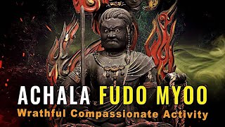 Achala Fudo Myoo Ferocious Activity of Maha Vairochanas Compassion Protective Wrath [upl. by Jabin]