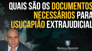 USUCAPIÃO EXTRAJUDICIAL quais os documentos necessários [upl. by Damal]