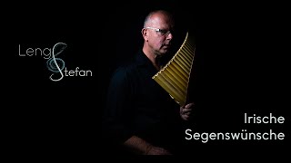 Stefan Leng Panflöte  Irische Segenswünsche [upl. by Kiersten]