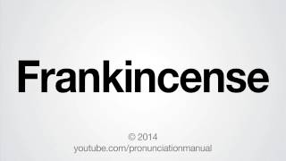 How to Pronounce Frankincense [upl. by Leahcimrej]