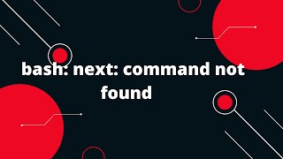 bash next command not found [upl. by Lyons384]