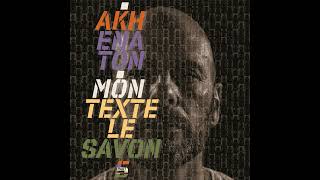 Akhenaton  Mon texte le savon Part 5 [upl. by Feune]