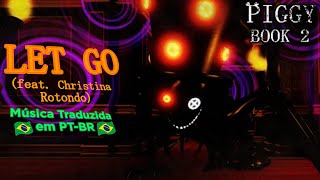 quotLet Go feat Christina Rotondoquot  Música Traduzida em PTBR  Roblox Piggy BOOK 2 Hidden Ending [upl. by Ev]