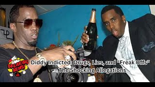 Diddy Indicted Drugs Lies and quotFreak Offsquot – The Shocking Allegations BreakingNews diddy [upl. by Aracahs173]