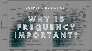 Why is Frequency Important  Corpus Linguistics [upl. by Yong]