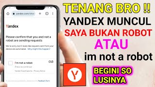 cara mengatasi yandex im not robot [upl. by Ytissahc698]