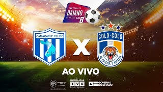 CAMAÇARI 0 x 8 COLOCOLO  PARTIDA COMPLETA  BaianãoNaTVE Série B [upl. by Cthrine]