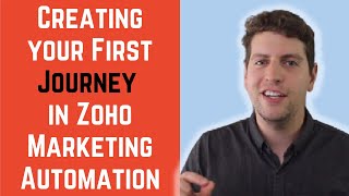 Creating your First Journey in Zoho Marketing Automation [upl. by Ruscio198]