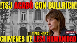 🚨 ¡DECISIÓN HISTÓRICA 🚨 El TSJ cesa a Patricia Bullrich por crímenes de lesa humanidad [upl. by Ayitahs]