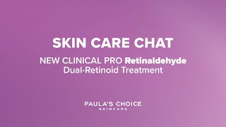 Paulas Choice Skincare Chat New CLINICAL PRO Retinaldehyde DualRetinoid Treatment [upl. by Woodman637]