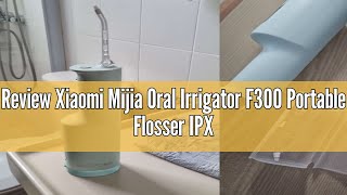 Review Xiaomi Mijia Oral Irrigator F300 Portable Flosser IPX7 240ML Water Tank Tooth Cleaner Singap [upl. by Alitha398]