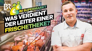 Arbeiten im Supermarkt Was verdient der Leiter einer Frischetheke  Lohnt sich das  BR [upl. by Zeculon]