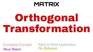 54 Orthogonal Transformation  Complete Concept [upl. by Wilkinson]