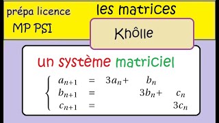 Prépa MPSI PCSI BCPST  les Matrices Résolution de système avec des suites [upl. by Erdrich]