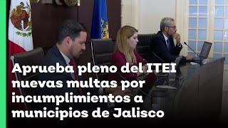 Aprueba pleno del ITEI nuevas multas por incumplimientos a municipios de Jalisco  Jalisco Noticias [upl. by Htepsle]