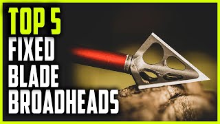 Best Fixed Blade Broadheads 2024  Top 5 Fixed Blade Broadheads for Crossbows [upl. by Floro]