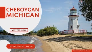 Cheboygan Michigan A Historic Walking Tour [upl. by Telfer]