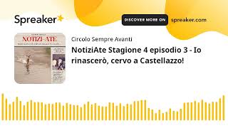 NotiziAte Stagione 4 episodio 3  Io rinascerò cervo a Castellazzo [upl. by Annek418]