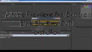 Adobe Premiere Pro Encore 1 Eine BluRay oder DVD erstellen German  Deutsch [upl. by Anerres]
