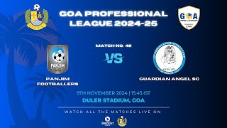 MATCH 46  PANJIM FOOTBALLERS VS GUARDIAN ANGEL SC  GOA PRO LEAGUE 202425 [upl. by Dalton]