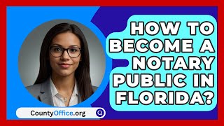 How To Become A Notary Public In Florida  CountyOfficeorg [upl. by Rosaline]