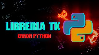 error con librería Tk en PYTHON solución [upl. by Catima]