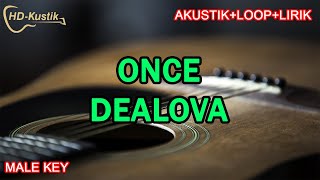 ONCE  DEALOVA  KARAOKE AKUSTIKLOOPLIRIK  MALE KEY [upl. by Sidoeht]