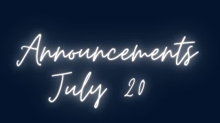 July 20 Announcements [upl. by Adnarb]