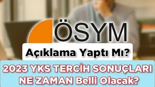 2023 YKS TERCİH SONUÇLARI NE ZAMAN Belli Olacak ÖSYM AÇIKLAMA YAPTI MI [upl. by Mccreary551]