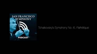 Program Note Podcast Tchaikovsky’s Symphony No 6 Pathétique [upl. by Bennir]