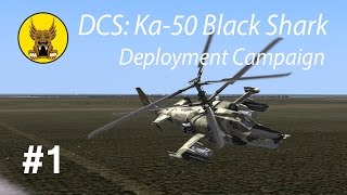 DCS Ka50 Black Shark  Deployment Campaign 1 [upl. by Defant920]