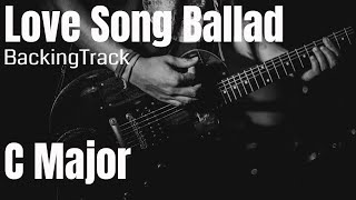 Love Song Guitar Backing Track C Major  Power Ballad [upl. by Iroc691]