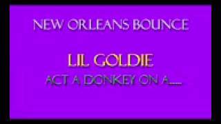 New Orleans Bounce Lil Goldie Act A Donkey On A [upl. by Korney]