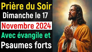 🙏 Prière du Soir  Dimanche 17 Novembre 2024 avec Évangile du Soir et Psaume Protection pour Dormir [upl. by Aerdnac]