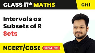 Intervals as Subsets of R  Sets  Class 11 Maths Chapter 1  CBSE 202425 [upl. by Wivinia]