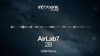 AirLab7  2B UDM Remix Infrasonic Pure OUT NOW [upl. by Kieran]