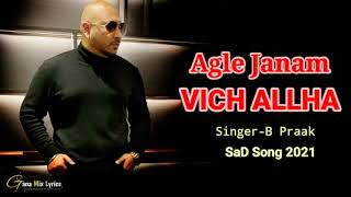 AGLE JANAM VICH ALLAH  FULL SONG LYRICS B PRAAK amp Jaani  Arvind khaira  Ammy virk  Latest Song [upl. by Brunhilda720]