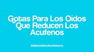 Gotas Para Los Oidos Que Reducen Los Acufenos  Silbido En El Oido  Ruidos En La Cabeza [upl. by Onairda]