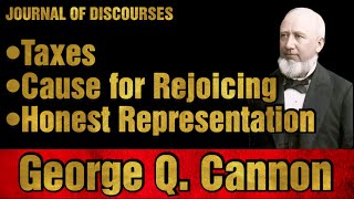 Honest Representation  Cause for Rejoicing  George Q Cannon  JOD 182 [upl. by Seth945]