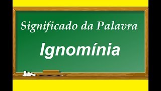 Significado da palavra Ignomínia [upl. by Piscatelli769]