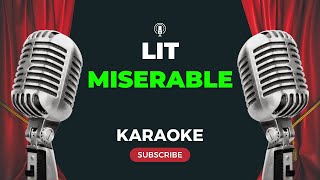 Lit  Miserable KARAOKE [upl. by Ycram584]