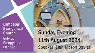 Lampeter Evangelical Church Sunday Evening Service 11th August 2024 [upl. by Icam]