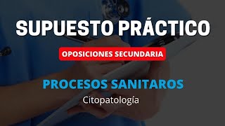 Oposiciones Procesos Sanitarios ✅【Caso Práctico】 [upl. by Luar438]