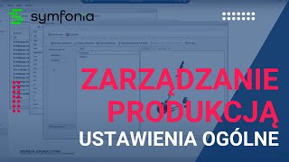 Symfonia ERP Zarządzanie Produkcją Część 1 Ustawienia ogólne  Digital [upl. by Gudrin]