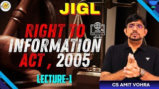 Right to Information Act 2005 RTI Lec1  JIGL  CS Executive  CS Amit Vohra [upl. by Tamar]