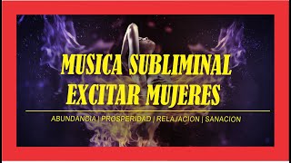 MUSICA SUBLIMINAL PARA EXCITAR A UNA MUJER [upl. by Nahgiem330]