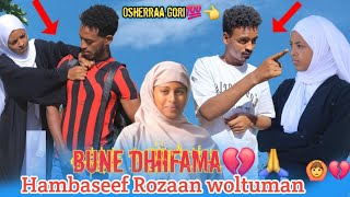 Hambaseef Rozan woltuman💔🙊🙆Dhimmaa Osheetiif Bune irratti😭💔 [upl. by Debby]