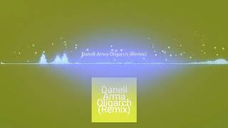 Danell Arma  Oligarch Remix [upl. by Odlamur220]